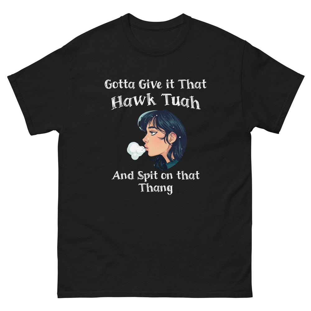 Black / S Gotta Give it that Hawk Tuah T-Shirt