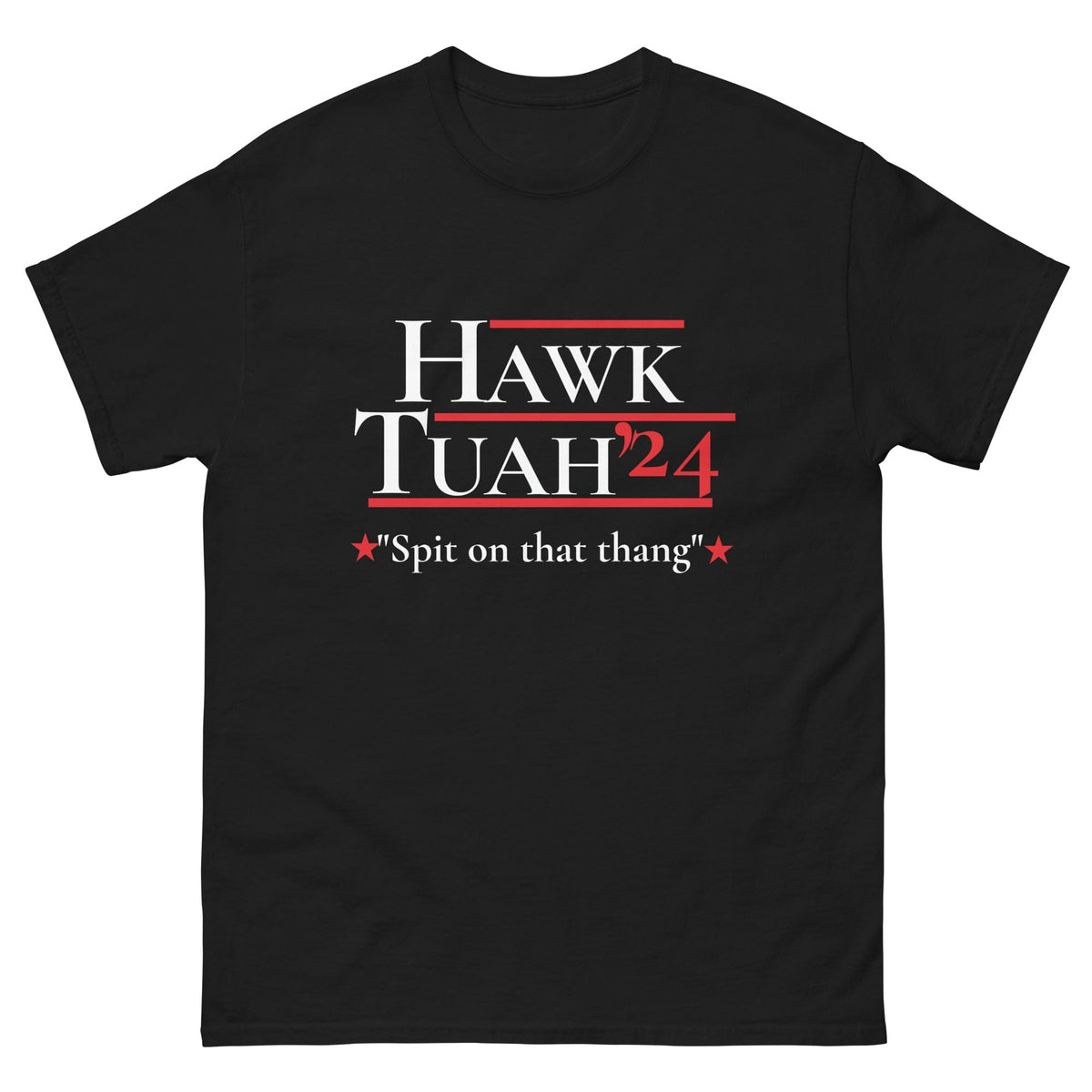 Black / S Hawk Tuah 24 Spit on that Thang Election T-Shirt