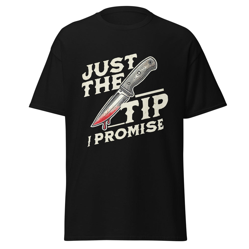 Black / S Just the Tip I Promise Bloody Knife Horror T-Shirt